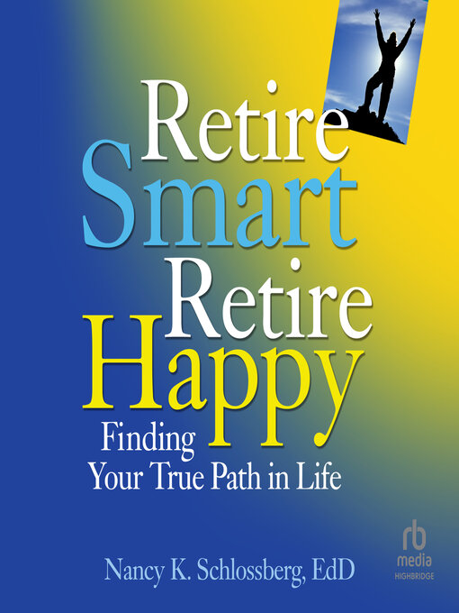 Title details for Retire Smart, Retire Happy by Nancy K. Schlossberg, EdD - Available